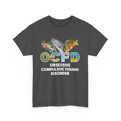 OCFD - Obsessive Compulsive Fishing Disorder T-Shirt