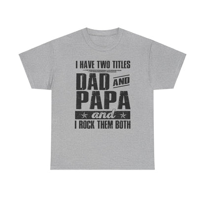 I Have Two Titles Dad And Papa Shirt