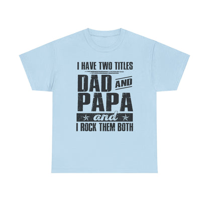 I Have Two Titles Dad And Papa Shirt