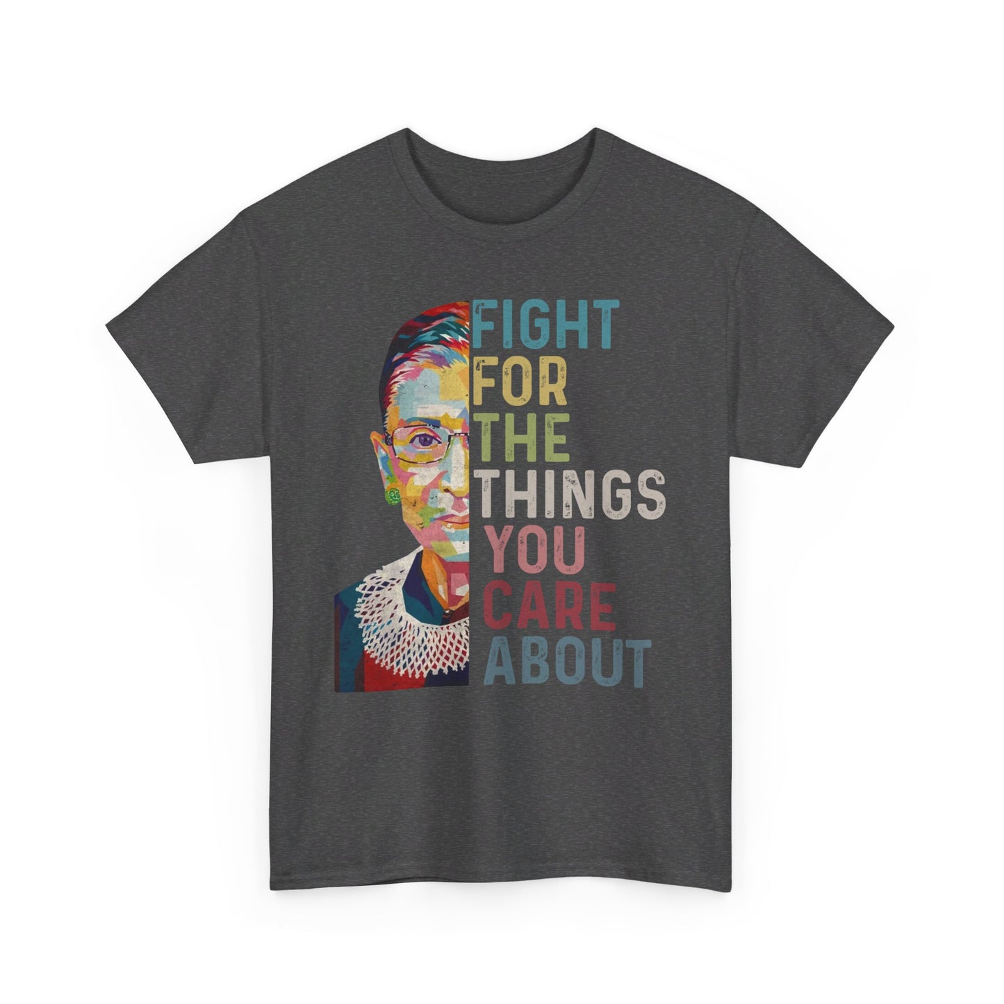 Fight for the things you care about shirt