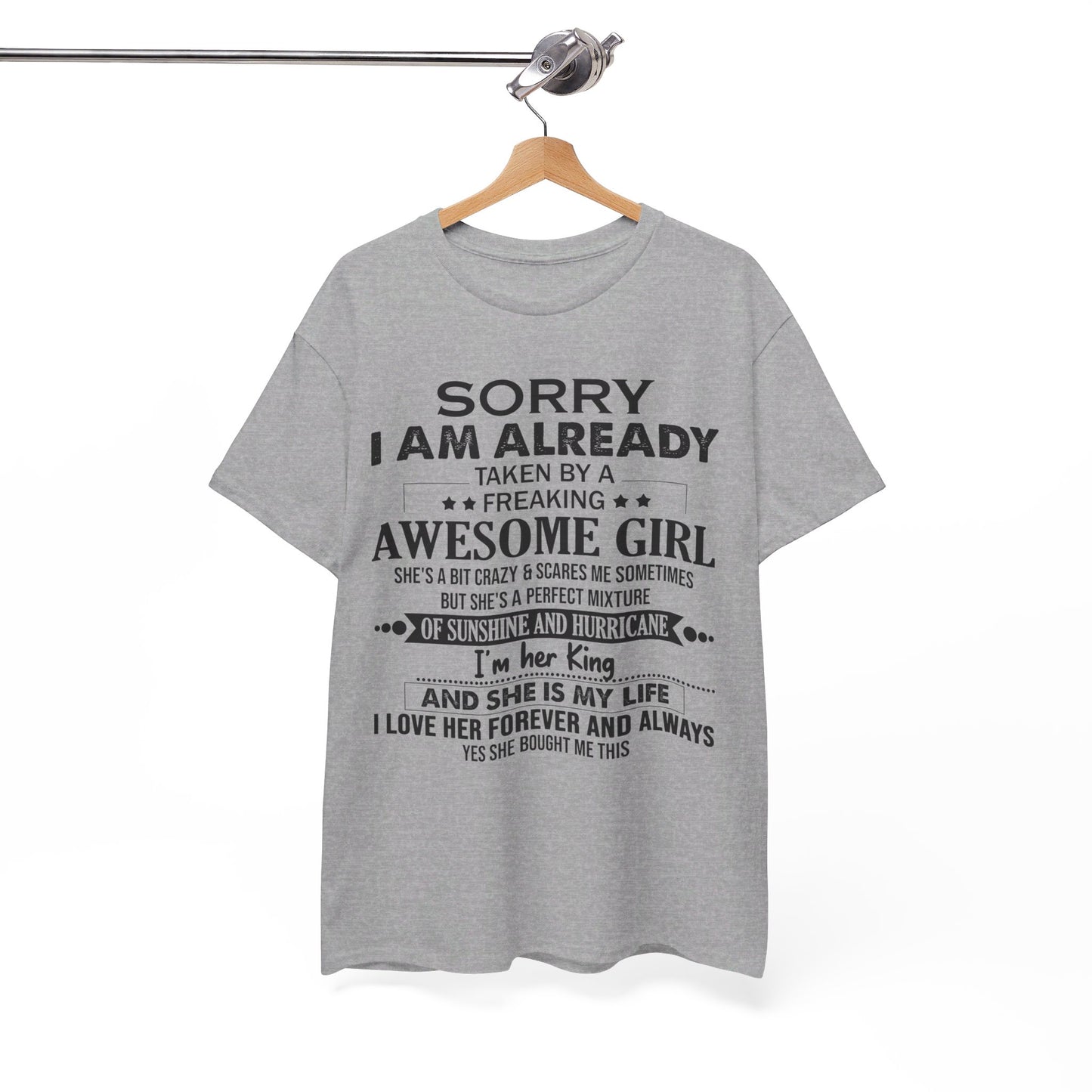 Sorry i am already taken by a freaking awesome girl Shirt Gift for boyfriend