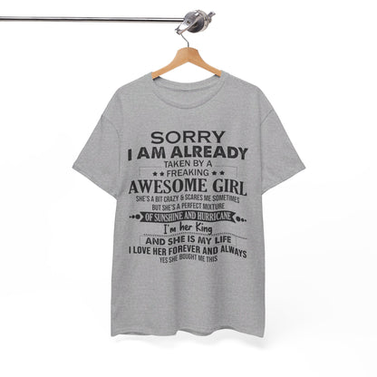 Sorry i am already taken by a freaking awesome girl Shirt Gift for boyfriend