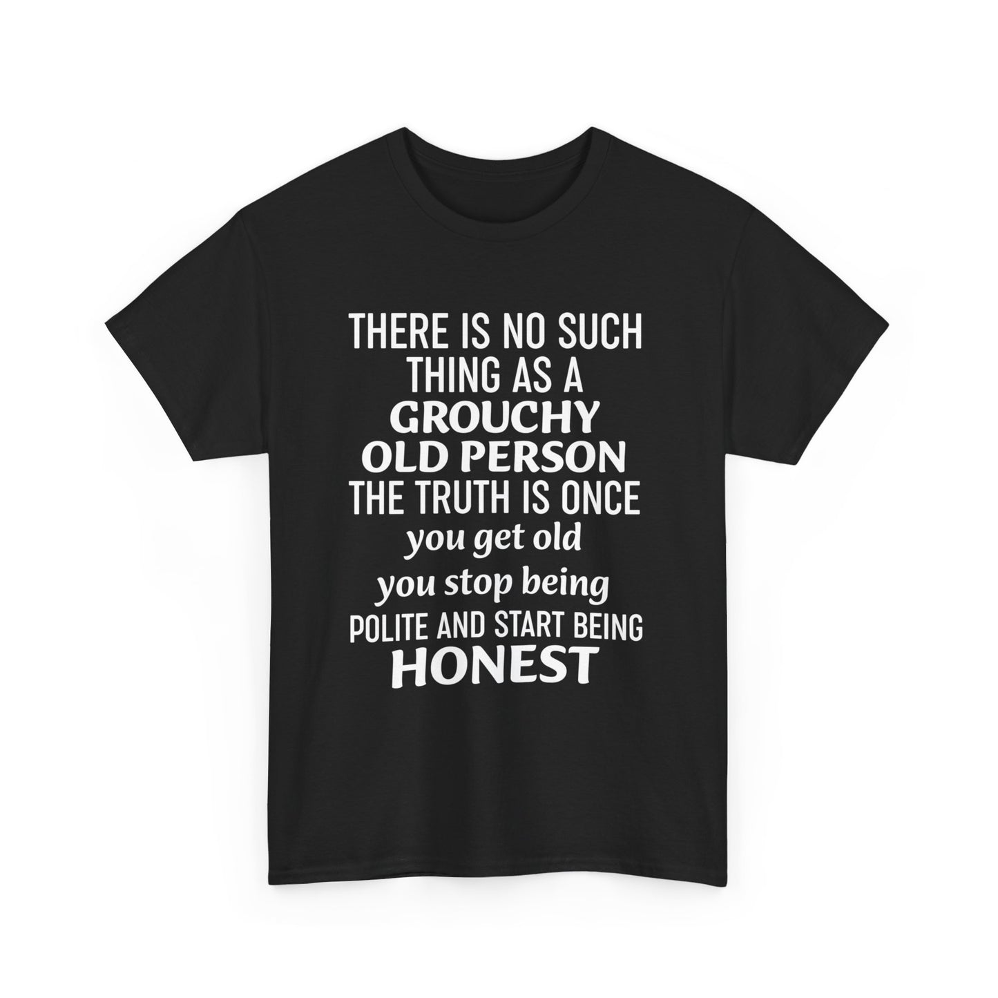 There Is No Such Thing As A Grouchy Old Person Shirt