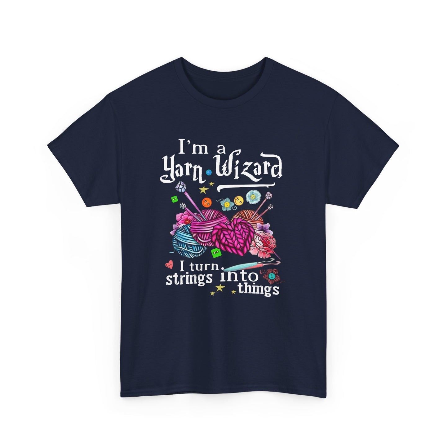 Crochet Knitting with Wizard, I'm A Yarn Wizard I Turn Strings into Things Shirt