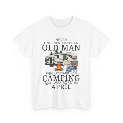 Never Underestimate An April Old Man Who Loves Camping Shirt