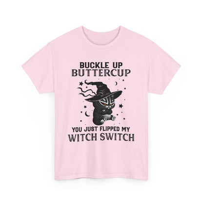 Buckle up Buttercup You Just Flipped My Witch Switch Shirt