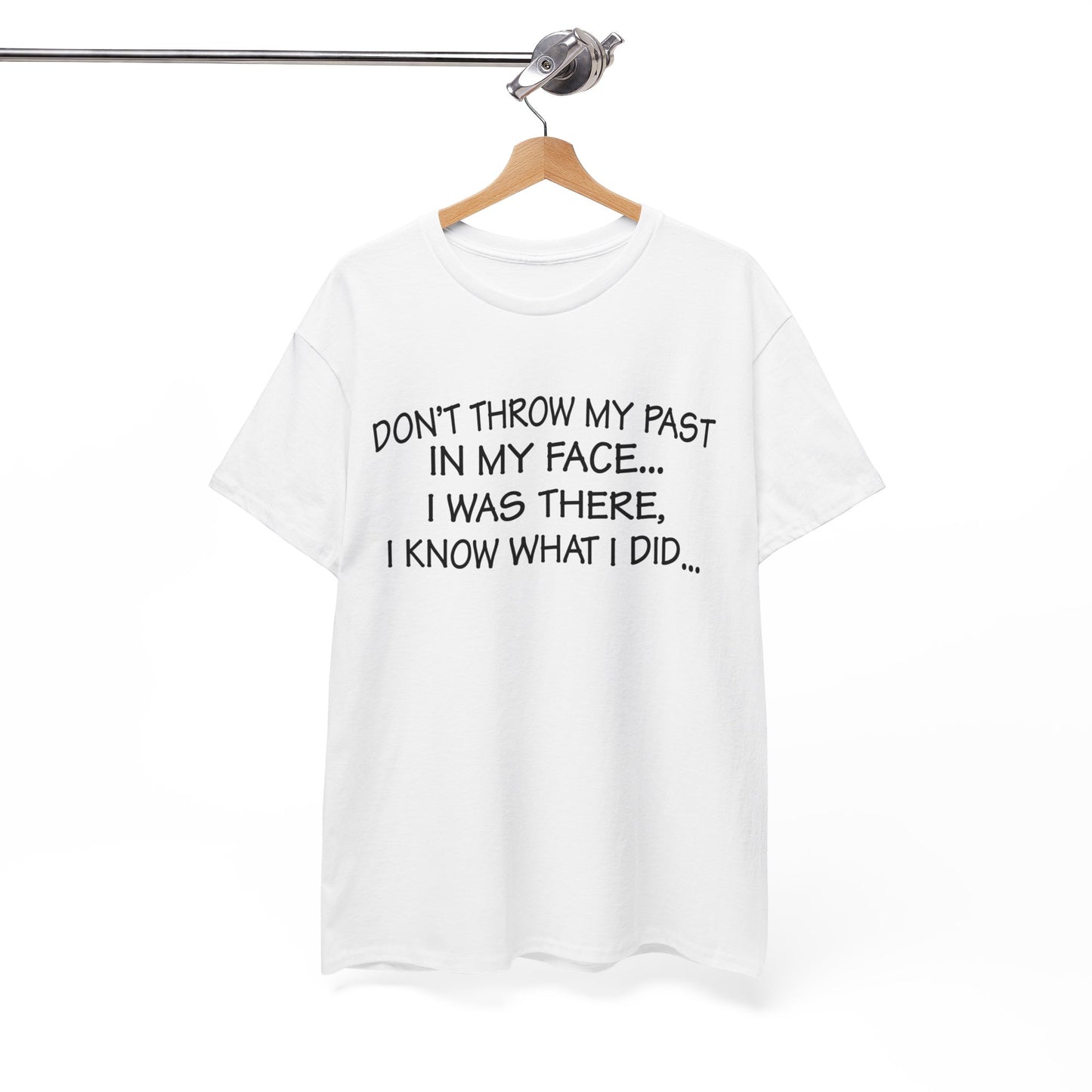 Don't Throw My Past In My Face Shirt