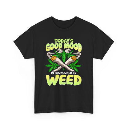 Today's Good Mood Is Sponsored By Weed Shirt