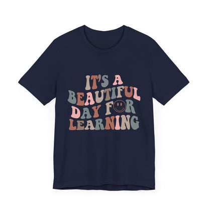 It's Beautiful Day For Learning - Teacher Shirt