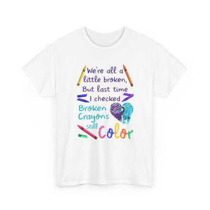 Broken Crayons Still Color T-Shirt