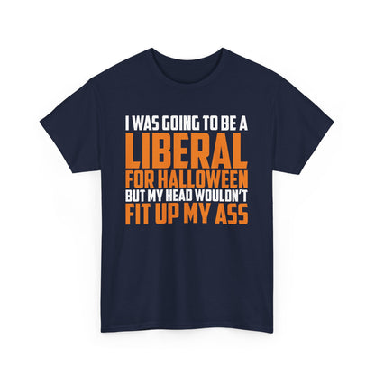 I Was Going To Be A Liberal For Halloween Shirt