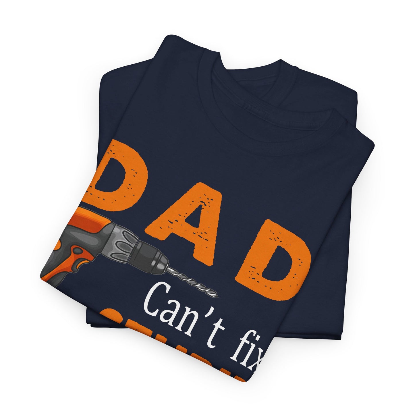 Dad Can't Fix Stupid But He Can Fix What Stupid Does Shirt