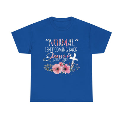 Normal Isn't Coming Back But Jesus Is Revelation Shirt