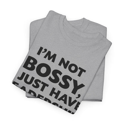 I'm Not Bossy I Just Have Leadership Skills Shirt