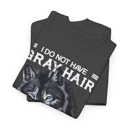 I do Not Have Gray Hair I Have Wisdom Highlights Shirt