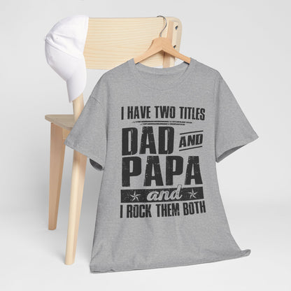 I Have Two Titles Dad And Papa Shirt