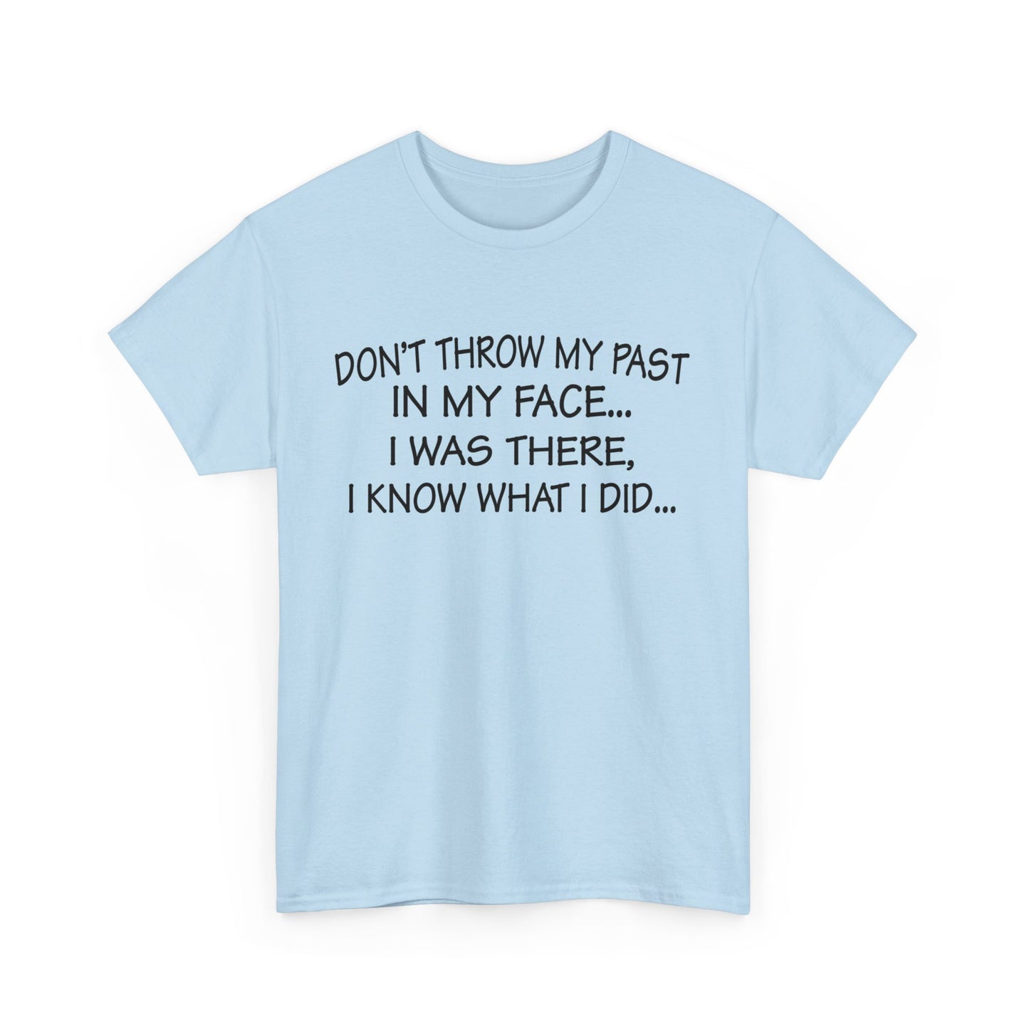 Don't Throw My Past In My Face Shirt