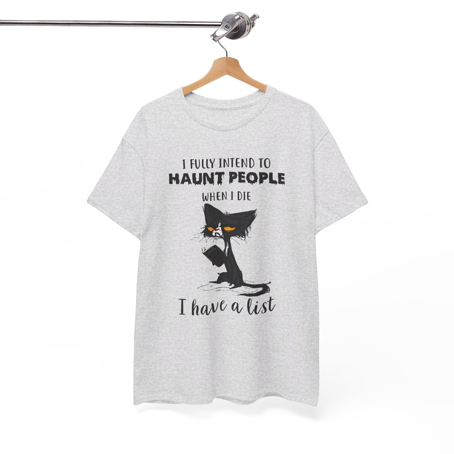 I Fully Intend To Haunt People When I Die I Have A List Shirt