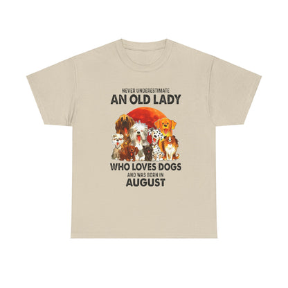 Never Underestimate An Old Lady Who Loves Dogs And Was Born In August Shirt