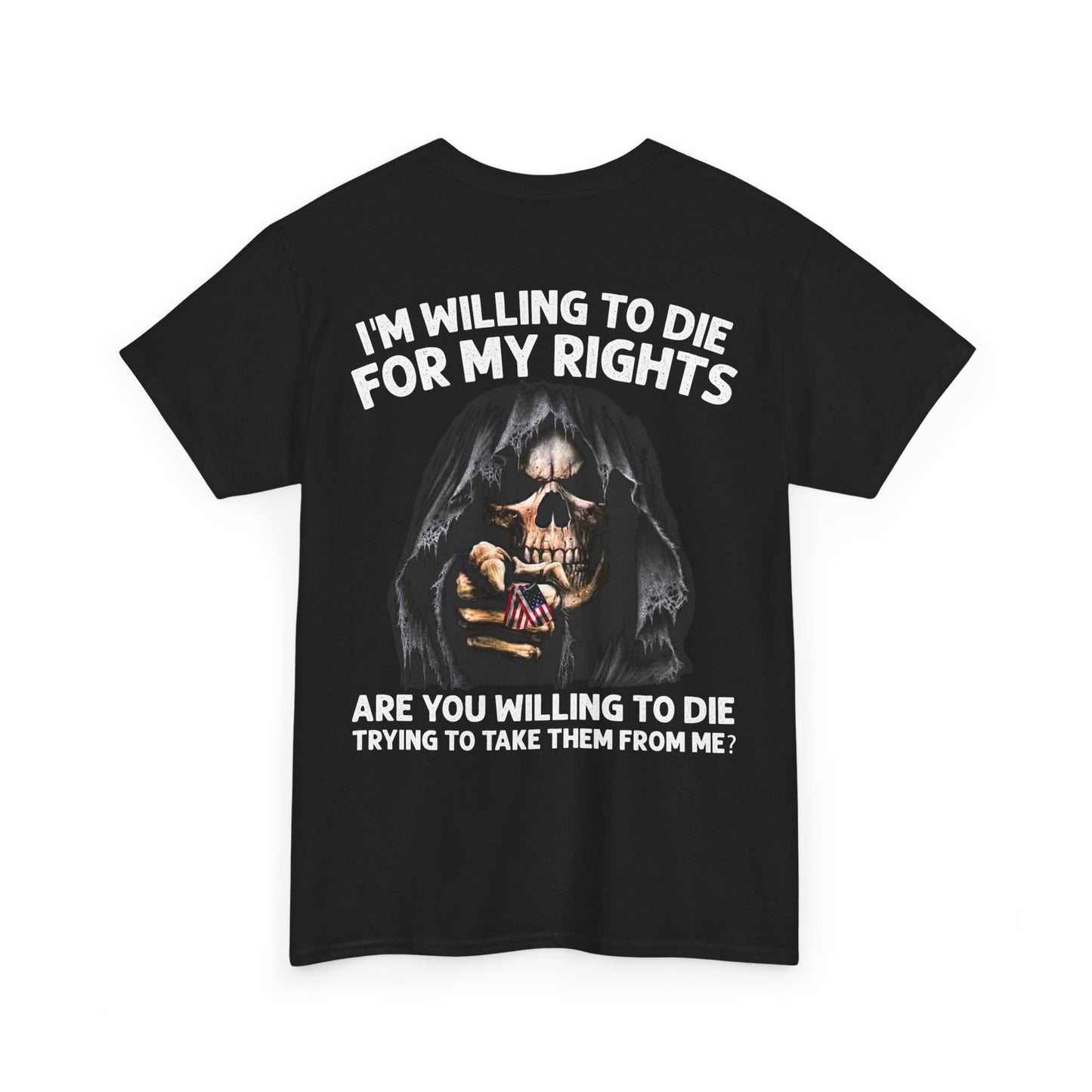 I'm Willing To Die For My Rights Shirt