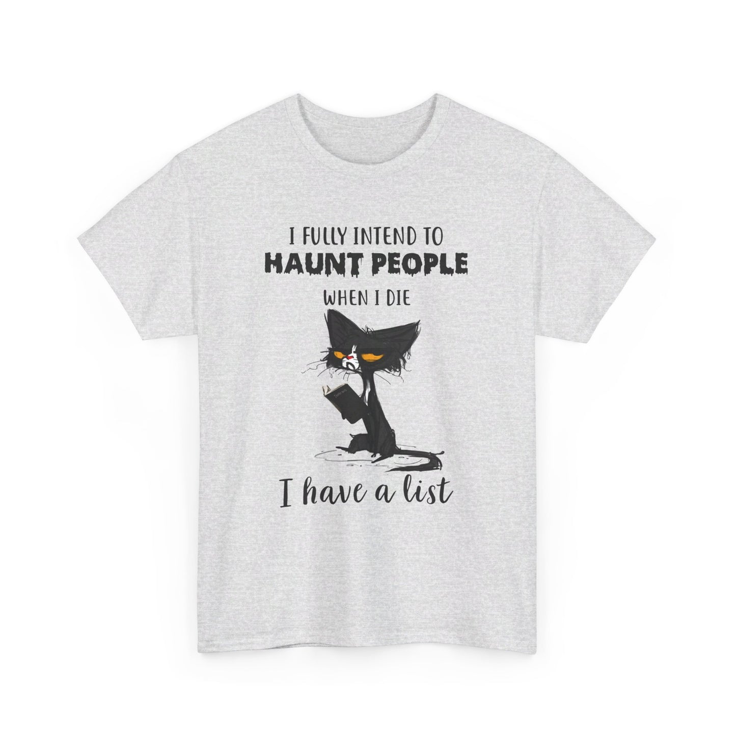 I Fully Intend To Haunt People When I Die I Have A List Shirt