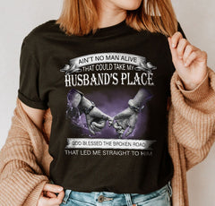 Ain't No Man Alive That Could Take My Husband's Place Shirt