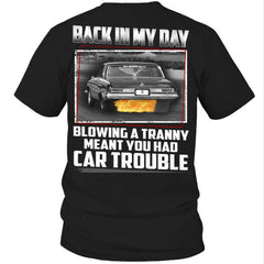 Back In My Day Blowing A Tranny Meant You Had Car Trouble Shirt