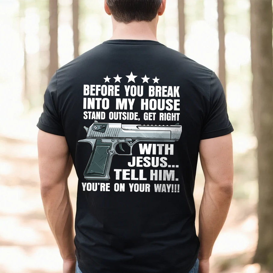 Before You Break Into My House Shirt