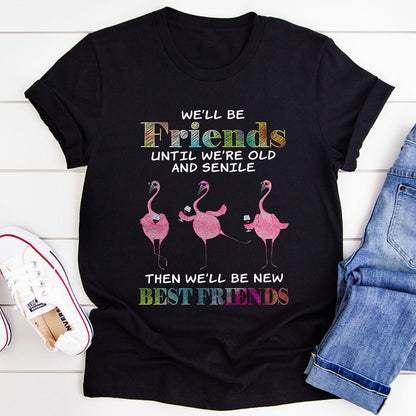 Best friend present ideas - We'll be friends until we're old and senile Shirt