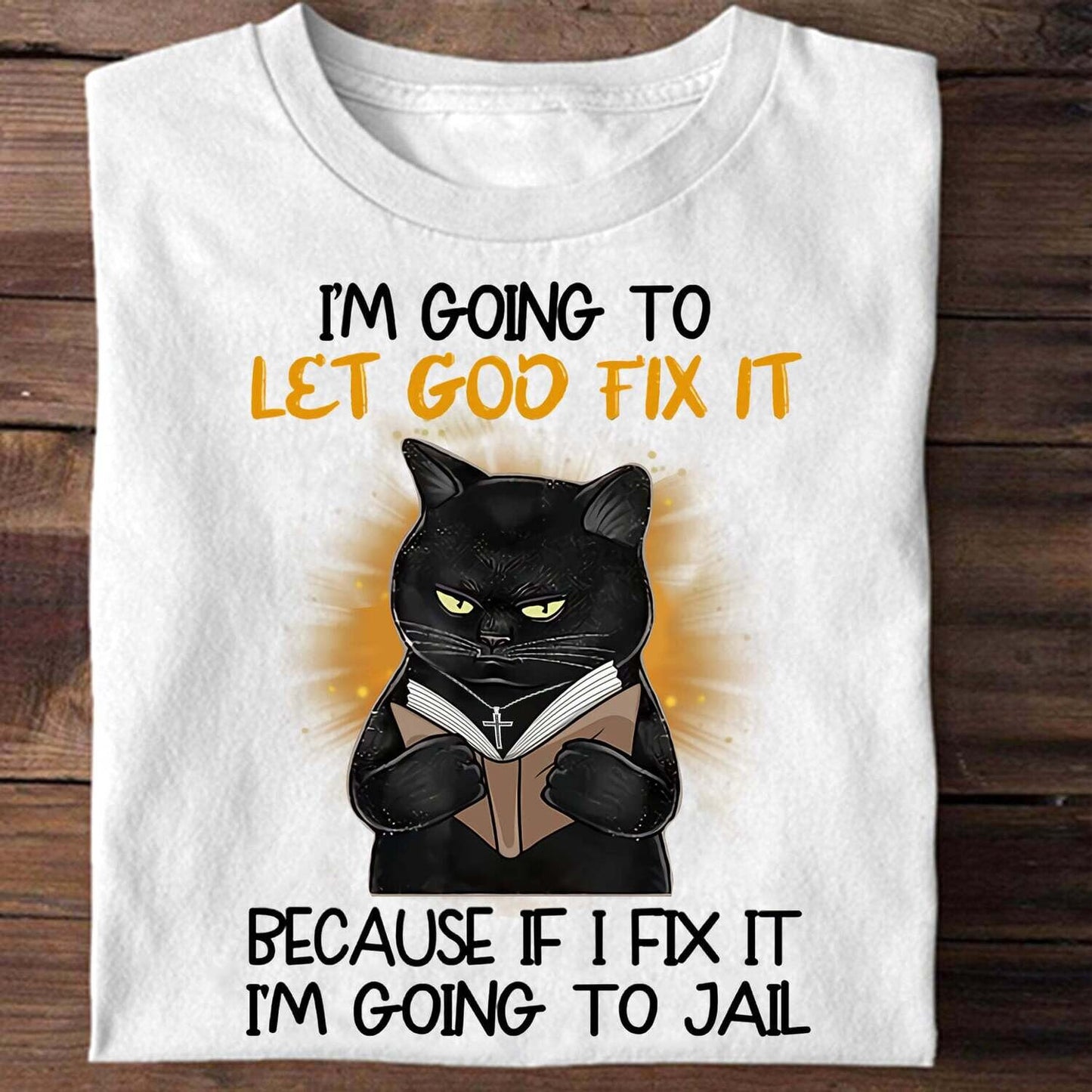 Black Cat Shirt | I'm Going To Let God Fix It