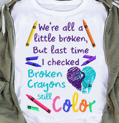 Broken Crayons Still Color T-Shirt