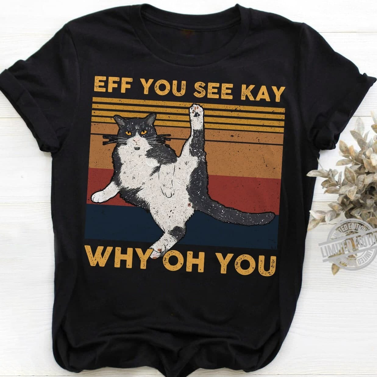 Cat Eff You See Kay Why Oh You Shirt