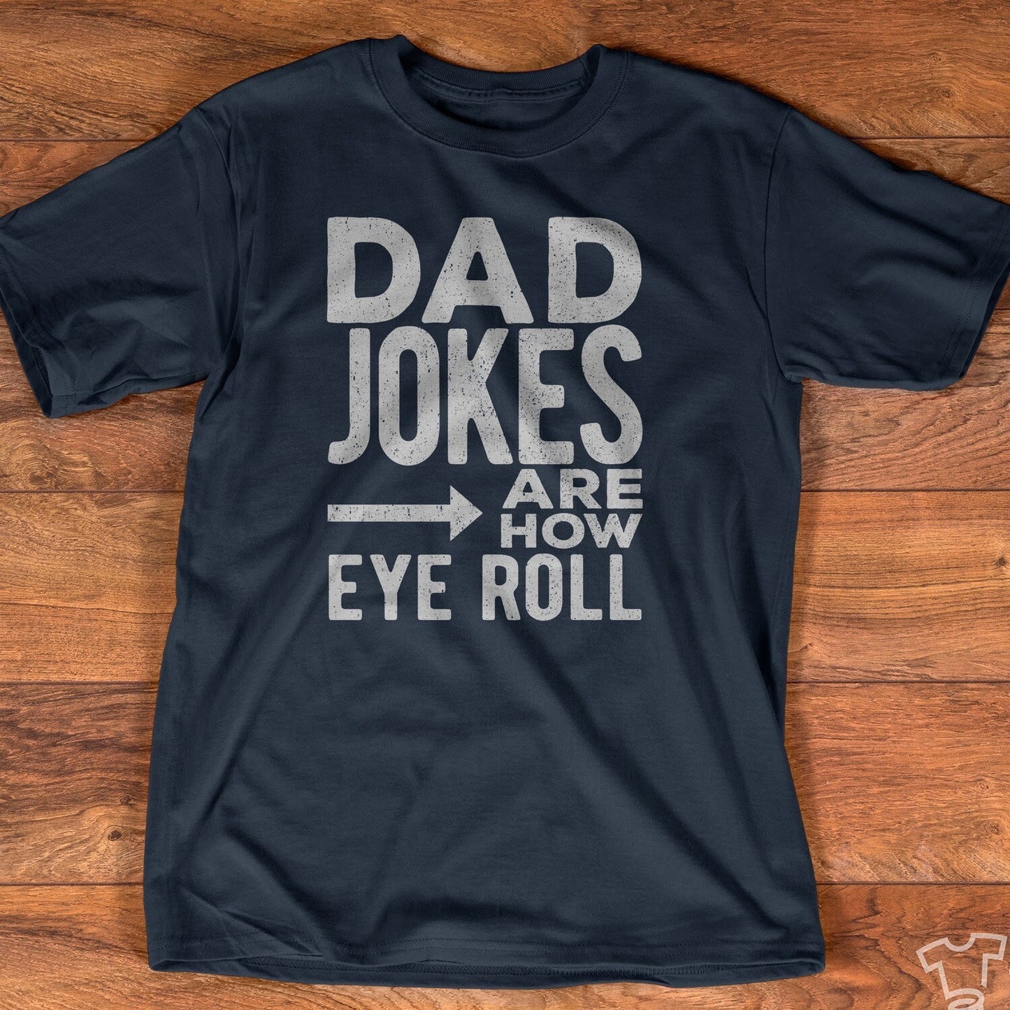 Dad Jokes Are How Eye Roll Shirt