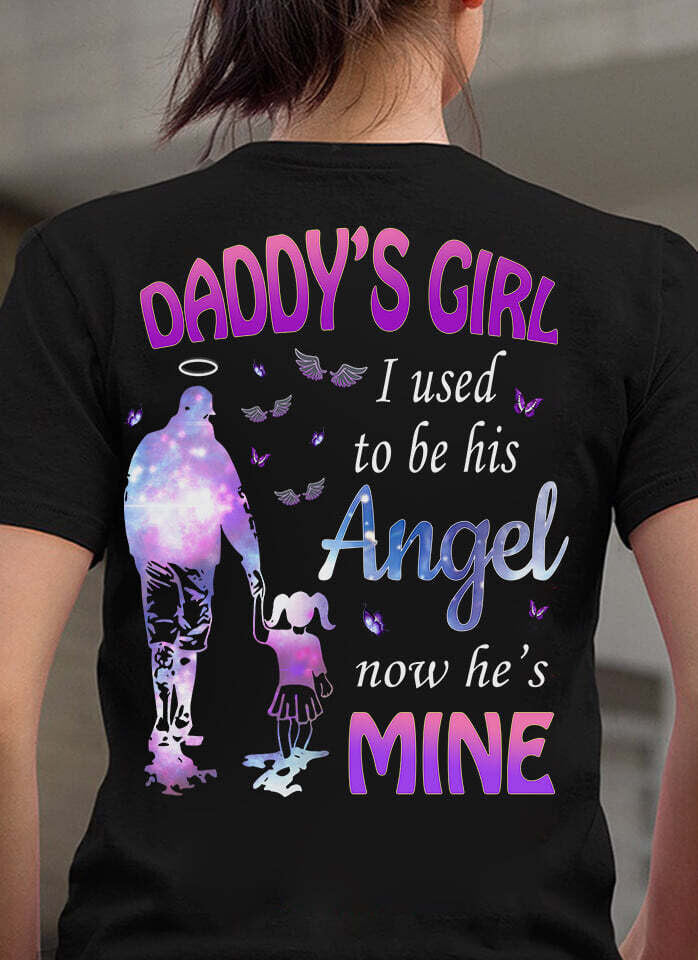 Daddy's girl I used to be his angel now he's mine Shirt