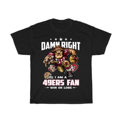 Damn Right I'm 49ers Fan Shirt