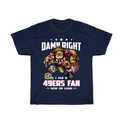 Damn Right I'm 49ers Fan Shirt