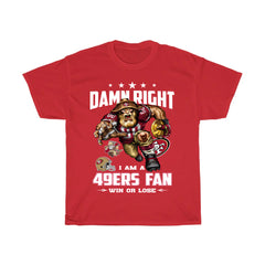 Damn Right I'm 49ers Fan Shirt