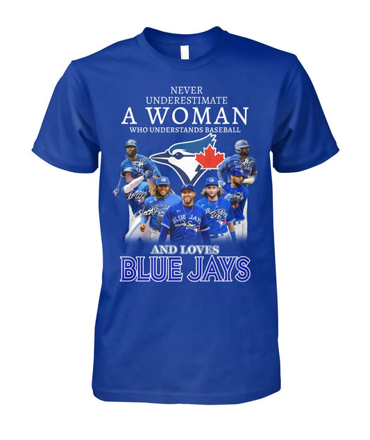 Never Underestimate A Woman Who Understands Baseball And Loves Blue Jays Shirt