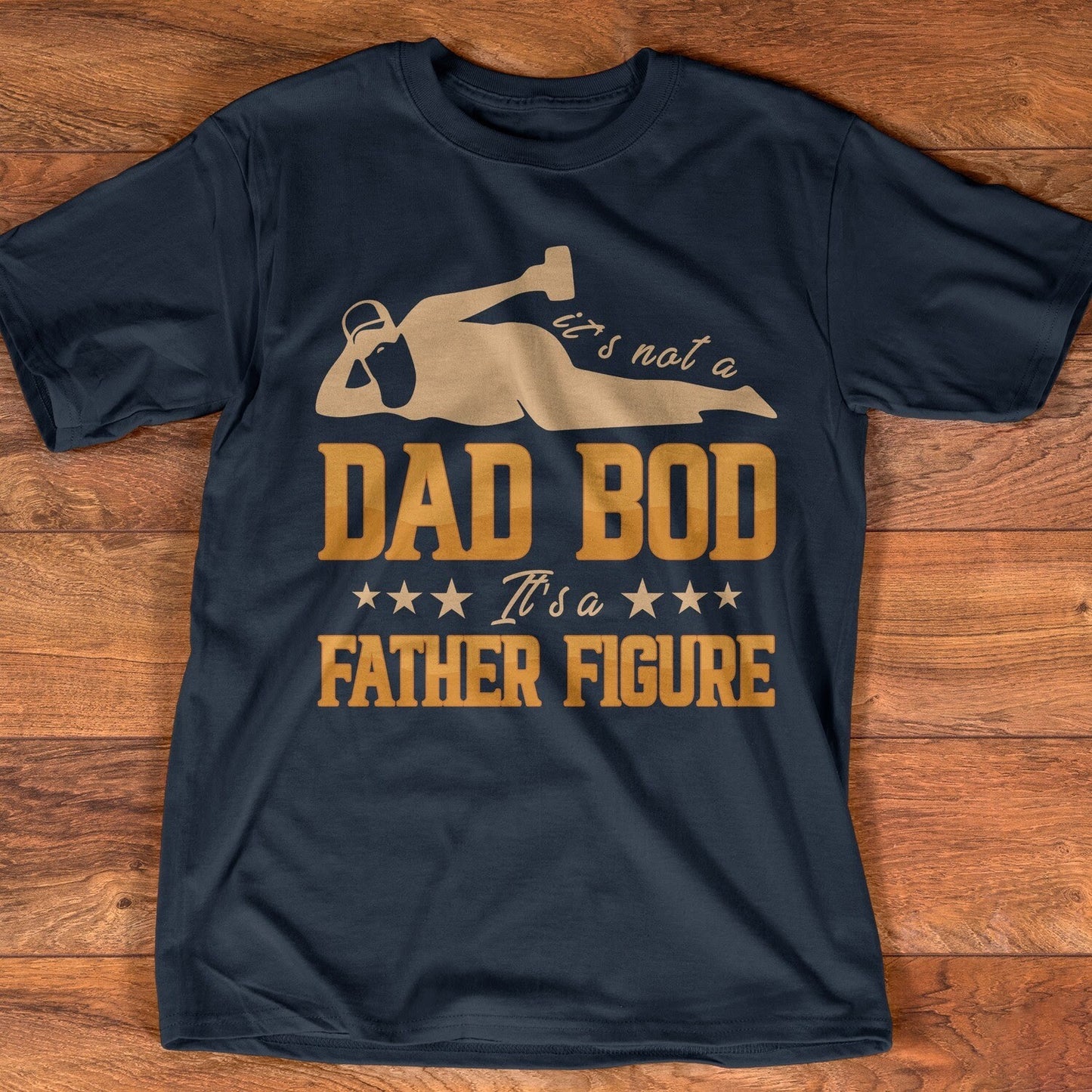 Father It's Not A Dad Bod It's Father Figure Shirt - Father's Day Gift