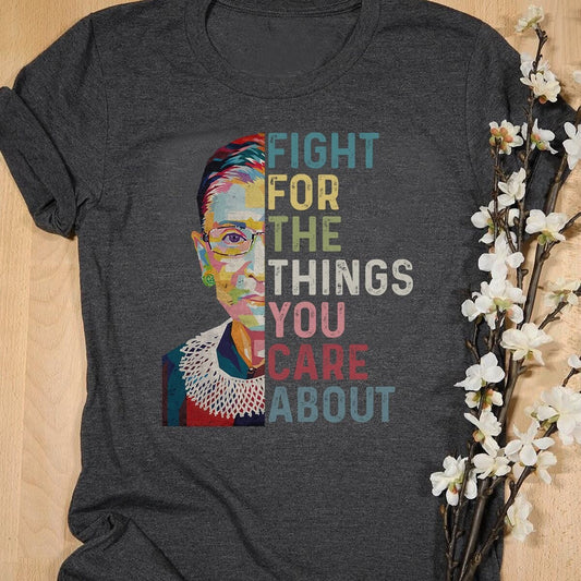 Fight for the things you care about shirt