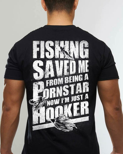 Fishing Men's shirt - Fishing saved me from being a p*rns star now I'm just a hooker