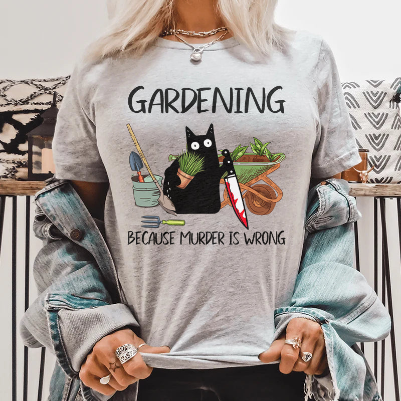 Gardening Because Murder Is Wrong - Black Cat Shirt