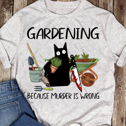 Gardening Because Murder Is Wrong - Black Cat Shirt