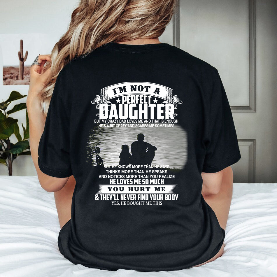 Gift for daughter from Dad - I’m Not A Perfect Daughter But My Crazy Dad Love Me Shirt