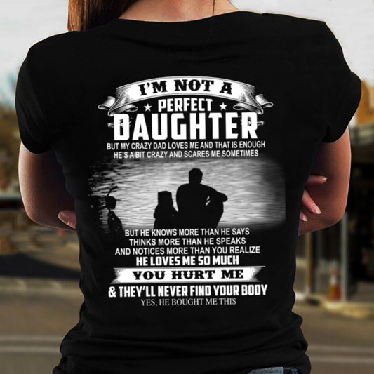 Gift for daughter from Dad - I’m Not A Perfect Daughter But My Crazy Dad Love Me Shirt