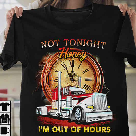 Gift for Trucker, Not tonight honey I'm out of hours shirt