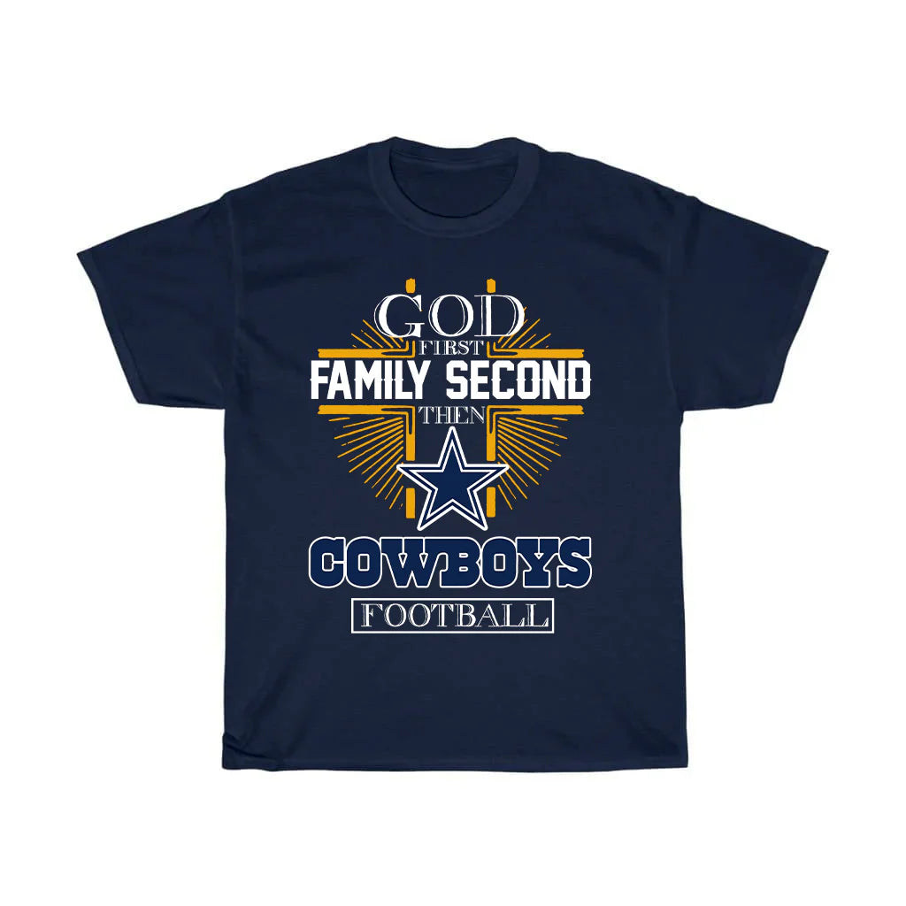 God First Family Second Then Cowboys Football T-Shirt