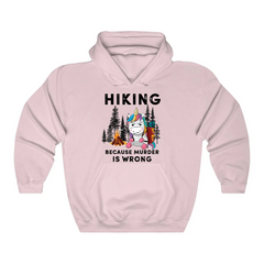 Hiking Because Murder Is Wrong Hoodie