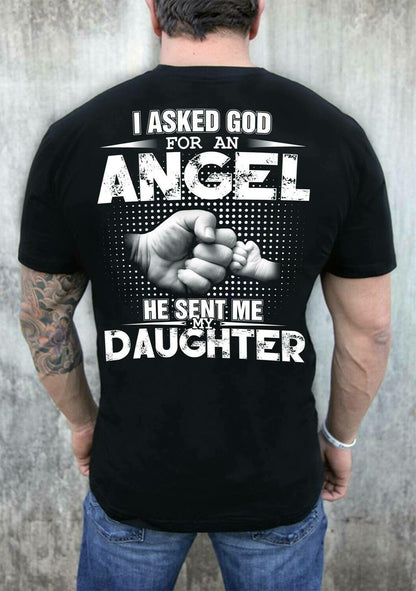 I Asked God For An Angel He Sent Me My Daughter Shirt