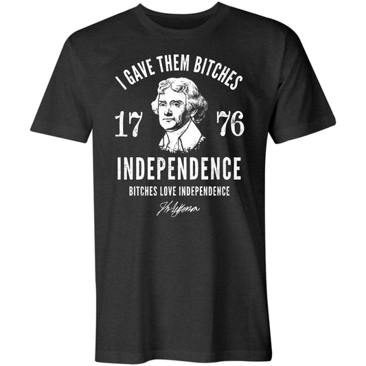 I Gave Them Bitches Independence 1776 Classic Tee